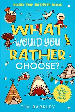 E-Book (epub) What Would You Rather Choose? Road Trip Activity Book von Tim Barkley