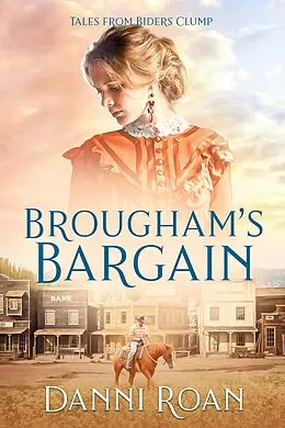 E-Book (epub) Broughham's Bargain (Tales from Biders Clump, #15) von Danni Roan