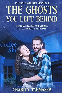 E-Book (epub) The Ghosts You Left Behind: Coffee and Ghosts 4 von Charity Tahmaseb