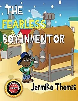 E-Book (epub) The Fearless Boy Inventor (Adventures Of Walter, #1) von Jermiko Thomas