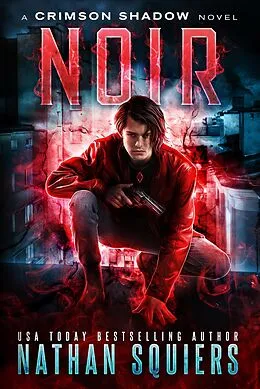 E-Book (epub) Noir (Crimson Shadow, #1) von Nathan Squiers