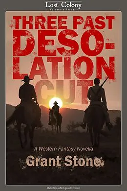 E-Book (epub) Three Past Desolation Cut: A Western Fantasy Novella (Lost Colony, #1.2) von Grant Stone