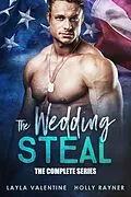 E-Book (epub) The Wedding Steal (Complete Series) von Layla Valentine, Holly Rayner