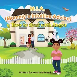 E-Book (epub) M.I.A. (Mommy's Intuitive Advice) How to Deal With Anger von Keisha Mitchell