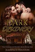 E-Book (epub) Dark Discovery (The Stalkers of Whiskey Bend, #2) von Juanita D. Houston