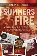 E-Book (epub) Summers of Fire: A Memoir of Adventure, Love, and Courage von Linda Strader
