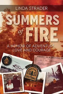 E-Book (epub) Summers of Fire: A Memoir of Adventure, Love, and Courage von Linda Strader