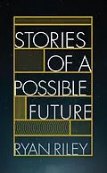 E-Book (epub) Stories of a Possible Future von Ryan Riley