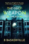 E-Book (epub) The Only Weapon In The Room von B. Baskerville