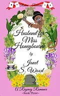E-Book (epub) A Husband for Miss Honeybourne: A Regency Romance (Rakes and Ribbons, #3) von Janet S Wood