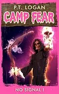 E-Book (epub) No Signal I (Camp Fear Podcast, #10) von P. T. Logan, Patrick Logan