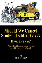 eBook (epub) Should We Cancel Student Debt 2022 ??? de Brian Kelly