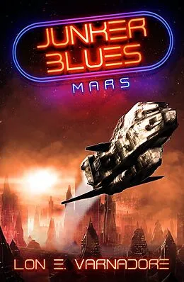 E-Book (epub) Junker Blues: Mars (Junker Blues Series, #1) von Lon E. Varnadore