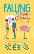 E-Book (epub) Falling for Prince Charming: A Feel-Good Romantic Comedy (That Wilson Charm, #1) von Sophie-Leigh Robbins