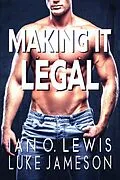 E-Book (epub) Making It Legal (The Making It Series, #5) von Ian O. Lewis, Luke Jameson