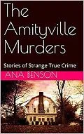 E-Book (epub) The Amityville Murders Stories of Strange True Crime von Ana Benson