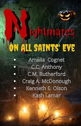 E-Book (epub) Nightmares on All Saint's Eve von Amelia Cognet, C. C. Anthony, C. M. Rutherford