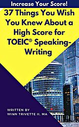 eBook (epub) 37 Things You Wish You Knew About a High Score for TOEIC® Speaking-Writing de Winn Trivette II, MA