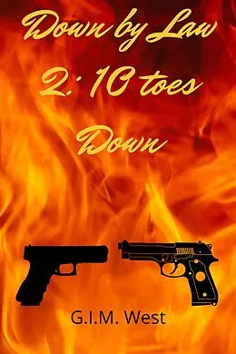 E-Book (epub) Down by Law 2: 10 Toes Down (Down by Law Series, #2) von G. I. M. West