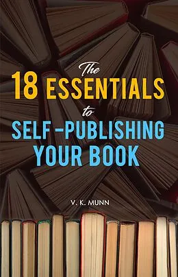 E-Book (epub) The 18 Essentials to Self -Publishing Your Book von Vivienne K Munn