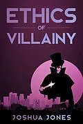 E-Book (epub) Ethics of Villainy von Joshua Jones