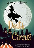 E-Book (epub) Death At The Circus (The Whitewood Witches of Fennelmoore) von Agnes Lester Brown