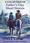 E-Book (epub) Father's Day Short Stories: A Collection von D. I. Telbat