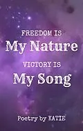 E-Book (epub) Freedom Is My Nature/Victory Is My Song von Katie Kidwell