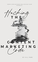 eBook (epub) Hacking the Content Marketing Code de N. K. Park