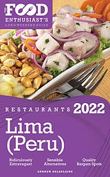 eBook (epub) 2022 Lima (Peru) Restaurants - The Food Enthusiast's Long Weekend Guide de Andrew Delaplaine