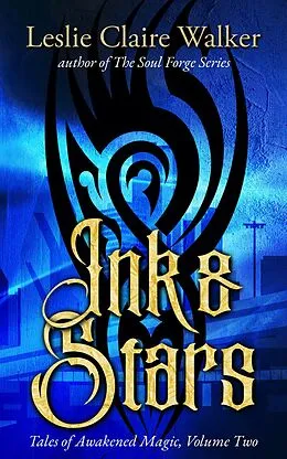 E-Book (epub) Ink & Stars (Tales of Awakened Magic, #2) von Leslie Claire Walker