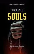 E-Book (epub) Possessed Souls: Tales of Exorcism and Horror von Sean Benoit