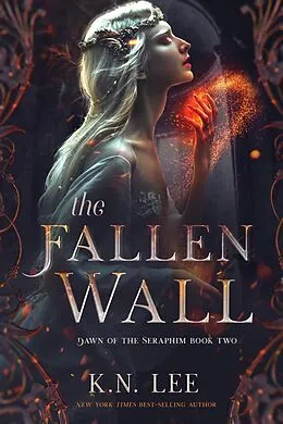 E-Book (epub) The Fallen Wall (Dawn of the Seraphim) von K. N. Lee