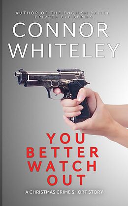 eBook (epub) You Better Watch Out: A Christmas Crime Short Story (Christmas Mystery Stories, #3) de Connor Whiteley