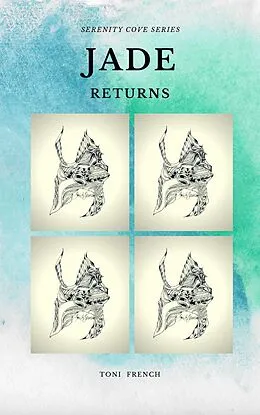 E-Book (epub) Jade Returns: Book I (Serenity Cove Series, #1) von Toni French