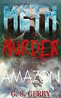 E-Book (epub) Meth Murder & Amazon von G. S. Gerry, G. S. Gerry