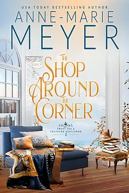 E-Book (epub) The Shop Around the Corner (Sweet Tea and a Southern Gentleman, #2) von Anne-Marie Meyer