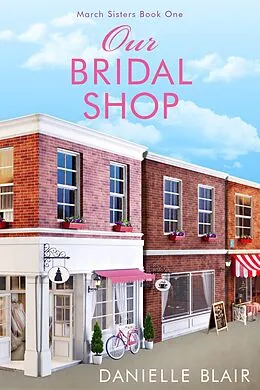 E-Book (epub) Our Bridal Shop (March Sisters, #1) von Danielle Blair