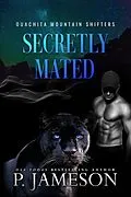 E-Book (epub) Secretly Mated (Ouachita Mountain Shifters, #4) von P. Jameson