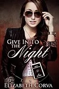 E-Book (epub) Give In To The Night (Angel Interceptors, #2) von Elizabeth Corva