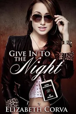 E-Book (epub) Give In To The Night (Angel Interceptors, #2) von Elizabeth Corva