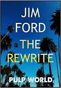 E-Book (epub) The Rewrite (Pulp World, #4) von Jim Ford