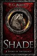 E-Book (epub) Shade (Stories of the Legacy) von R. G. Roberts
