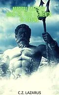 E-Book (epub) Magical Mastery Over the Four Elements of Nature von C. Z. Lazarus