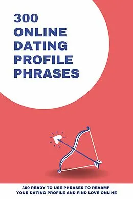 E-Book (epub) 300 Online Dating Profile Phrases (Phrasebooks) von Amanda Symonds