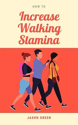 E-Book (epub) How to Increase Walking Stamina von Jason Green