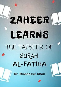 E-Book (epub) Zaheer Learns The Tafseer Of Surah Al-Fatiha von Muddassir Khan