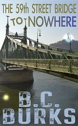 E-Book (epub) The 59th Street Bridge to Nowhere von B. C. Burks