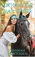 E-Book (epub) Bethany The Mail Order Bride von Hannah Mortensen
