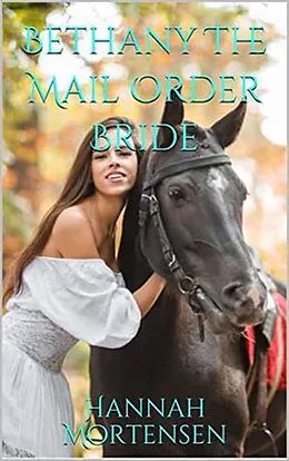 E-Book (epub) Bethany The Mail Order Bride von Hannah Mortensen
